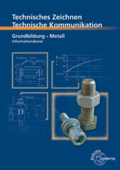 Technische Kommunikation Metall Grundbildung - Informationsband - Bernhard Schellmann, Karl Schilling, Andreas Stephan