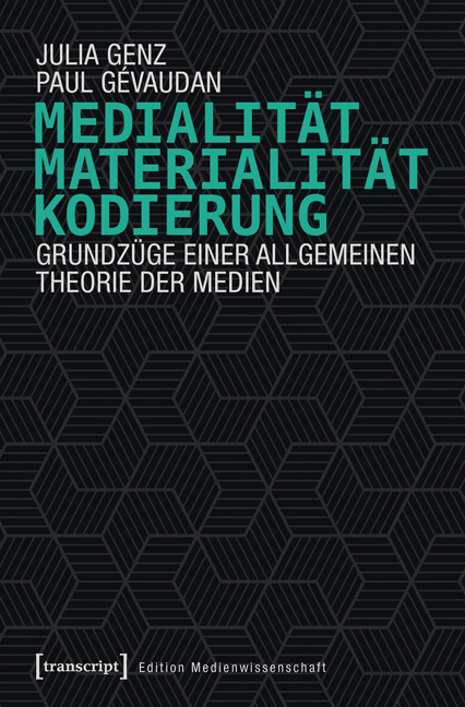 Medialität, Materialität, Kodierung - Julia Genz, Paul Gévaudan