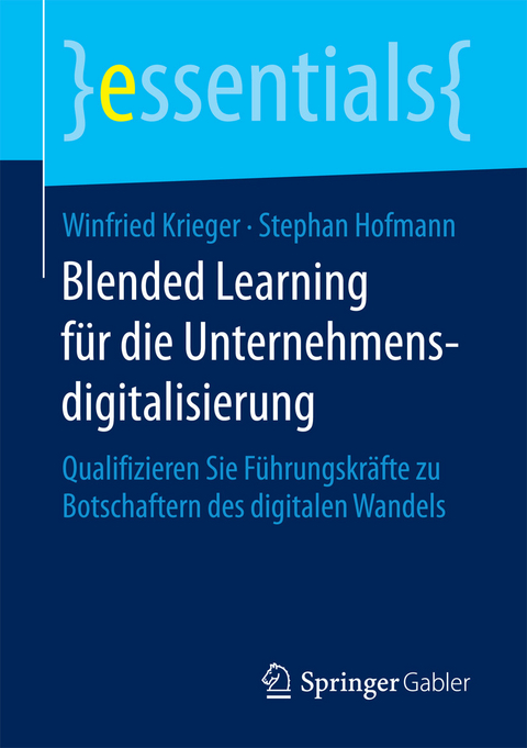 Blended Learning für die Unternehmensdigitalisierung - Winfried Krieger, Stephan Hofmann