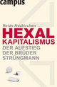 Hexal-Kapitalismus - Der Aufstieg der Brüder Strüngmann - Heide Neukirchen