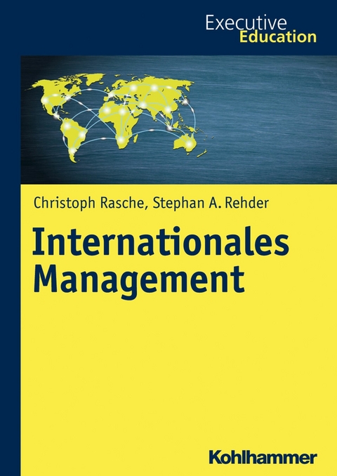 Internationales Management - Christoph Rasche, Stephan A. Rehder