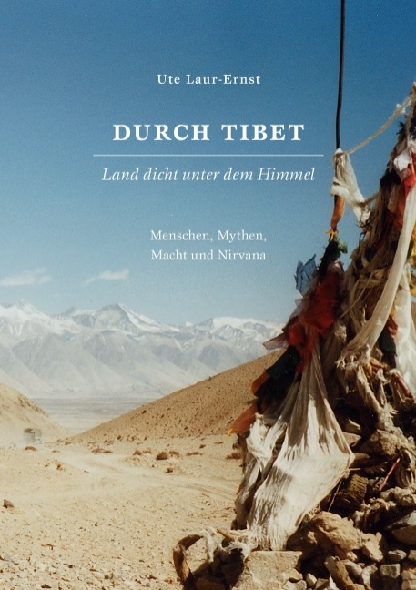 Durch Tibet, Land dicht unter dem Himmel - Ute Laur-Ernst