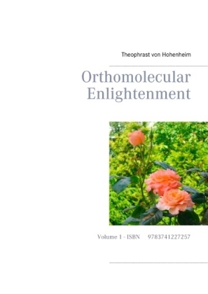 Orthomolecular Enlightenment - Theophrast von Hohenheim