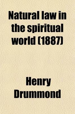 Natural Law in the Spiritual World - Henry Drummond