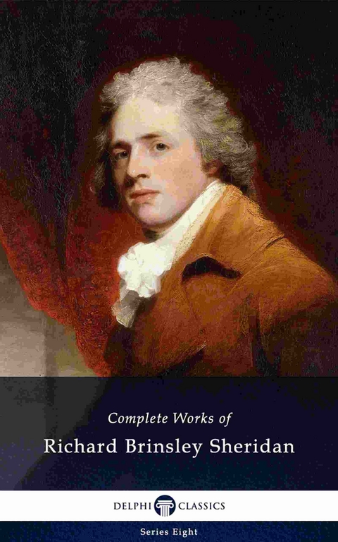Delphi Complete Works of Richard Brinsley Sheridan (Illustrated) -  Richard Brinsley Sheridan