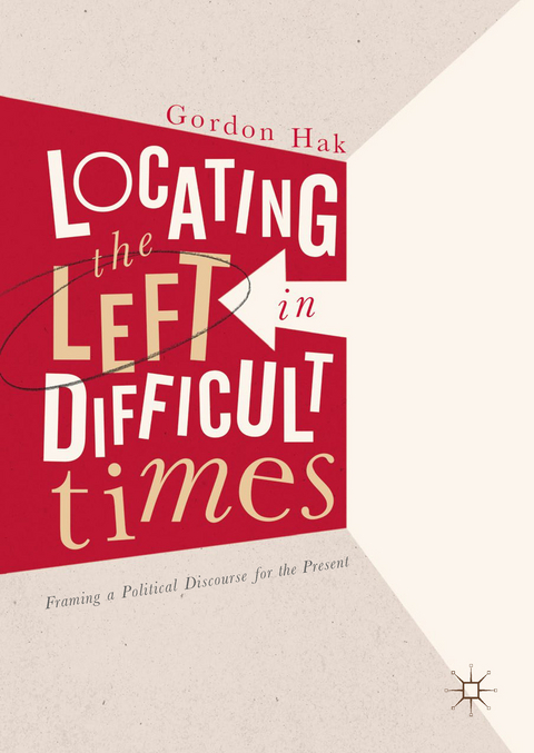 Locating the Left in Difficult Times - Gordon Hak