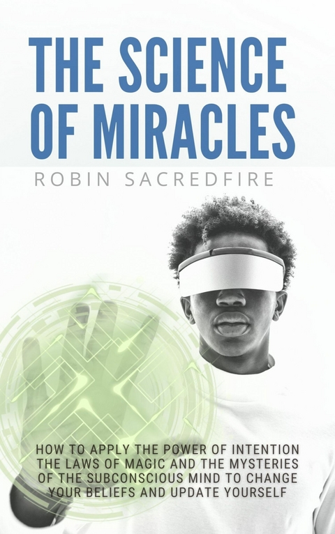 The Science of Miracles -  Robin Sacredfire