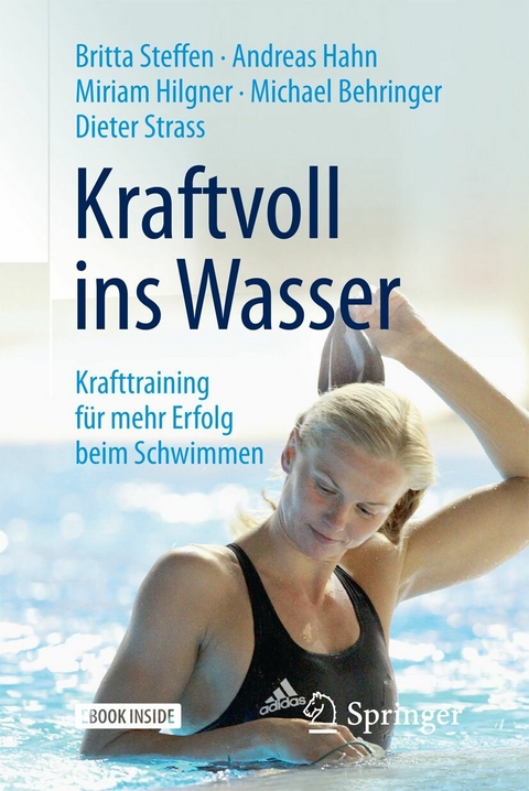 Kraftvoll ins Wasser -  Britta Steffen,  Andreas Hahn,  Miriam Hilgner,  Michael Behringer,  Dieter Strass