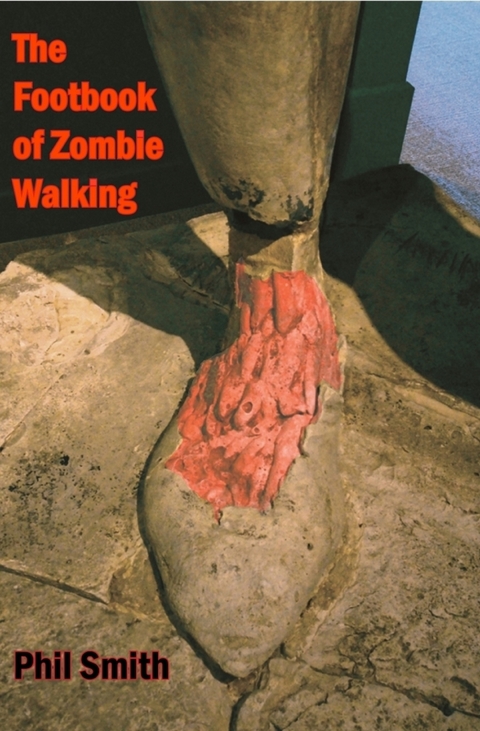 The Footbook of Zombie Walking - Phil Smith