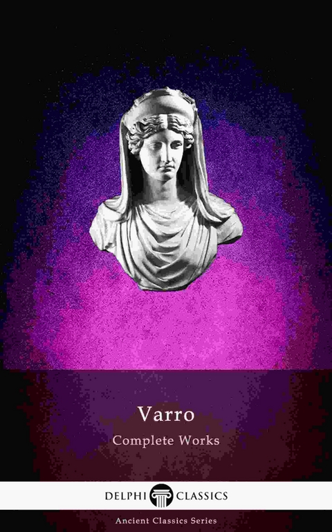 Delphi Complete Works of Varro (Illustrated) -  Marcus Terentius Varro