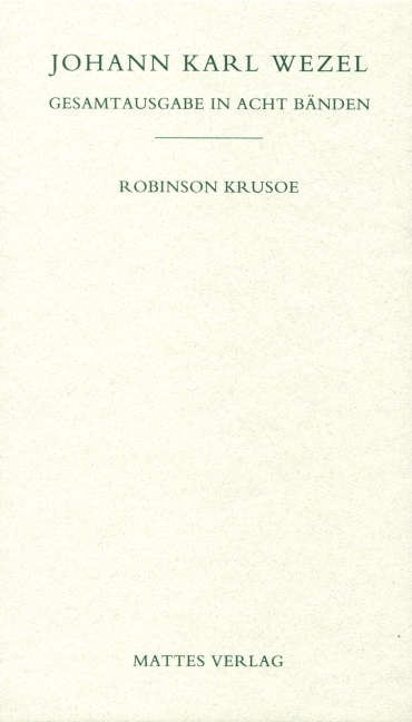 Gesamtausgabe in acht Bänden. Jenaer Ausgabe / Robinson Krusoe - Johann K Wezel