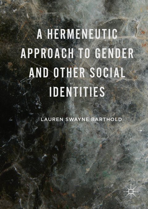 A Hermeneutic Approach to Gender and Other Social Identities - Lauren Swayne Barthold