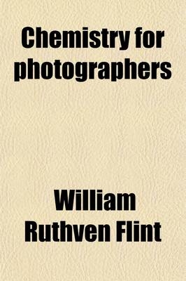 Chemistry for Photographers - William Ruthven Flint