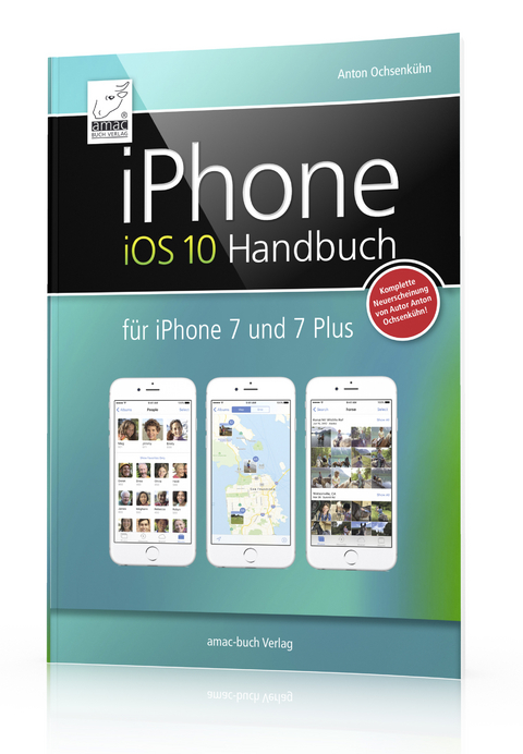 iPhone iOS 10 Handbuch - Anton Ochsenkühn