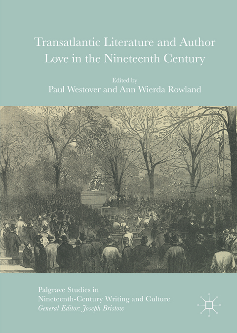 Transatlantic Literature and Author Love in the Nineteenth Century - 