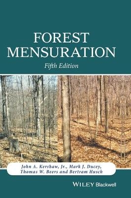 Forest Mensuration - John A. Kershaw, Mark J. Ducey, Thomas W. Beers, Bertram Husch