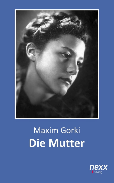 Die Mutter -  Maxim Gorki