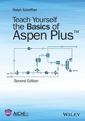 Teach Yourself the Basics of Aspen Plus - Ralph Schefflan