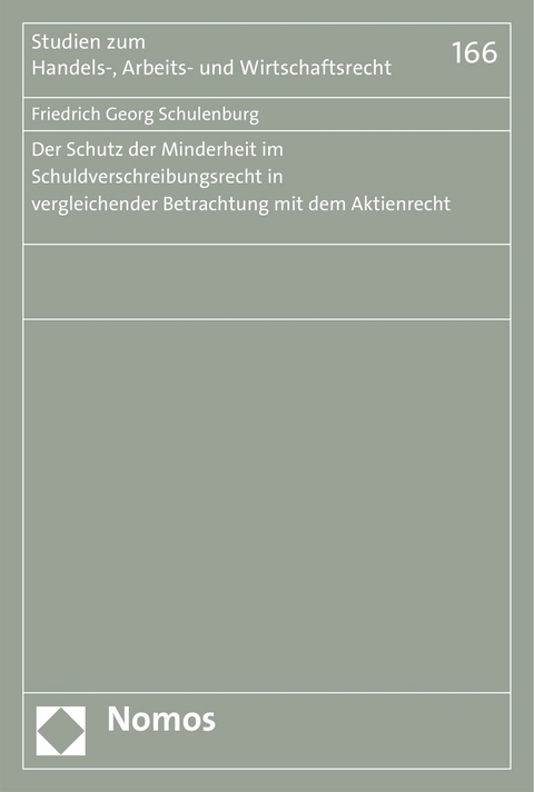 Der Schutz der Minderheit im Schuldverschreibungsrecht in vergleichender Betrachtung mit dem Aktienrecht -  Friedrich Georg Schulenburg