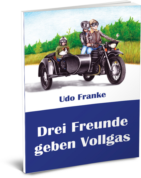 Drei Freunde geben Vollgas - Udo Franke