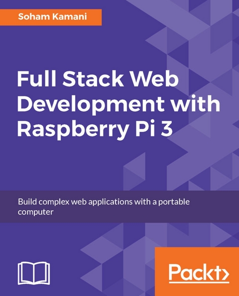 Full Stack Web Development with Raspberry Pi 3 - Soham Kamani