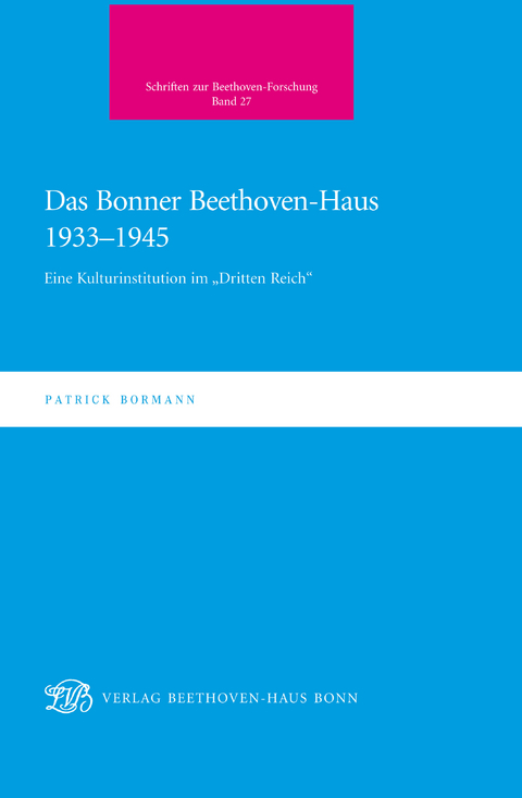 Das Bonner Beethoven-Haus 1933-1945 - Patrick Bormann