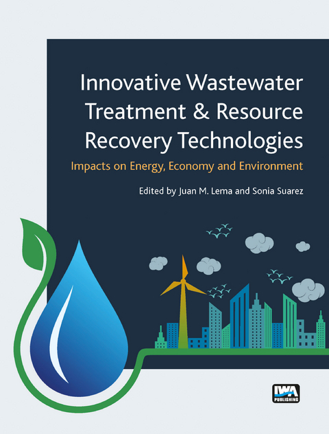 Innovative Wastewater Treatment & Resource Recovery Technologies: Impacts on Energy, Economy and Environment - 