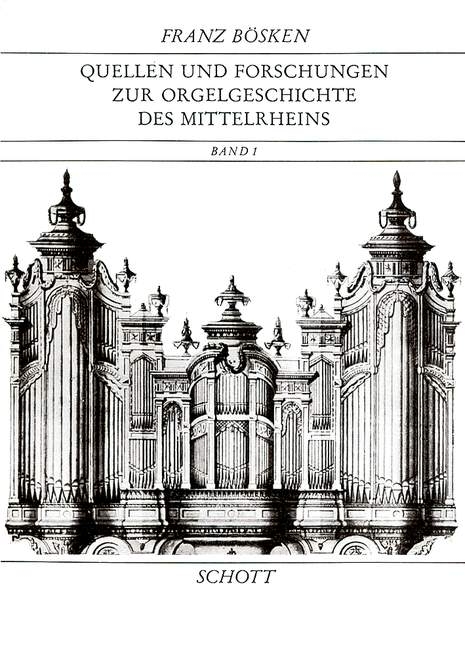 Quellen und Forschungen zur Orgelgeschichte des Mittelrheins - Franz Bösken