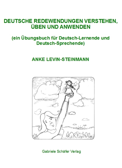 Deutsche Redewendungen verstehen, üben und anwenden - Anke Levin-Steinmann