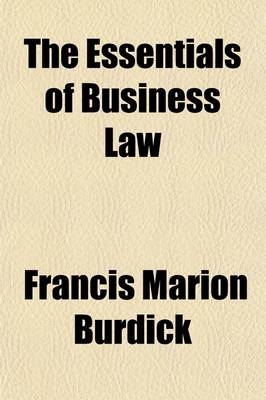 The Essentials of Business Law - Francis Marion Burdick
