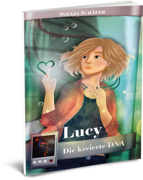Lucy - Die kreierte DNA - Svenja Schäfer