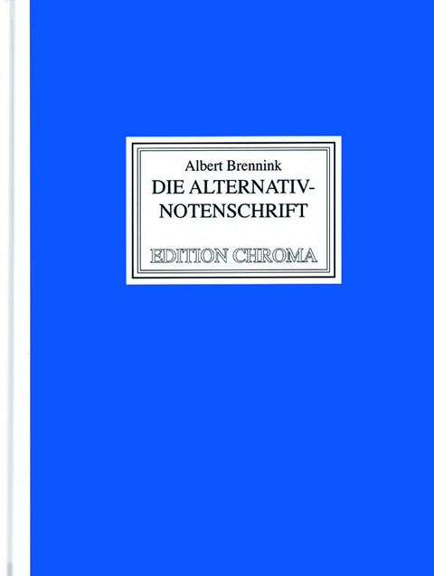 Edition Chroma, Die Alternativ-Notenschrift - Albert Brennink