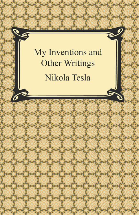 My Inventions and Other Writings -  Nikola Tesla