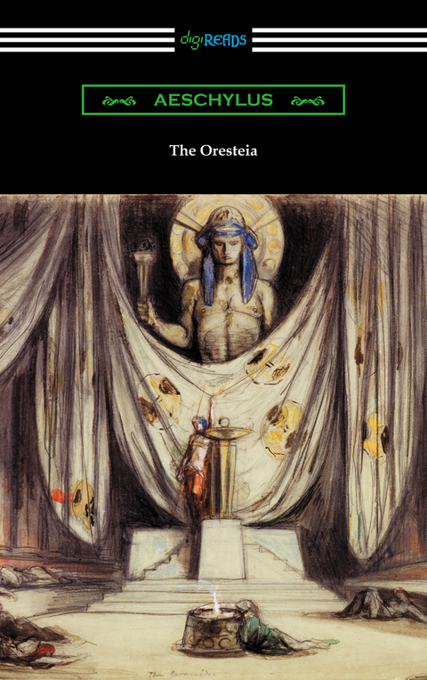 The Oresteia: Agamemnon, The Libation Bearers, and The Eumenides (Translated by E. D. A. Morshead with an introduction by Theodore Alois Buckley) -  Aeschylus