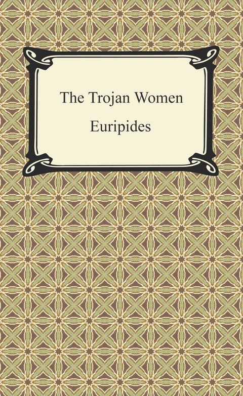 The Trojan Women -  Euripides