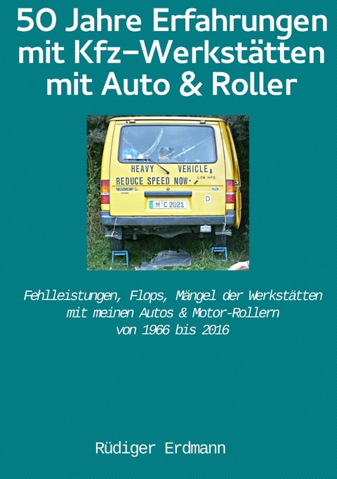 50 Jahre Erfahrungen mit Kfz-Werkstätten, mit Auto und Roller - Rüdiger Erdmann