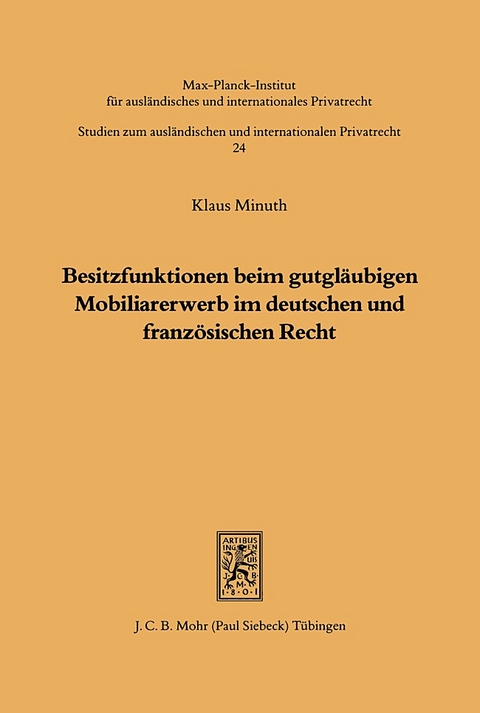 Besitzfunktionen beim gutgläubigen Mobiliarerwerb im deutschen und französischen Recht - Klaus Minuth