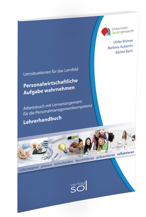 Lernfeld: Personalwirtschaftliche Aufgaben wahrnehmen - Lehrerhandbuch - Ulrike Brämer, Barbara Aubertin, Bärbel Bach