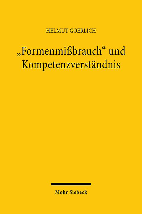 "Formenmißbrauch" und Kompetenzverständnis - Helmut Goerlich