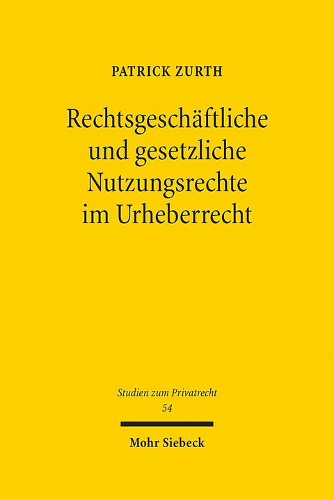 Rechtsgeschäftliche und gesetzliche Nutzungsrechte im Urheberrecht - Patrick Zurth