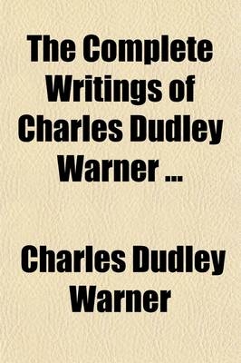 The Complete Writings of Charles Dudley Warner (Volume 4) - Charles Dudley Warner