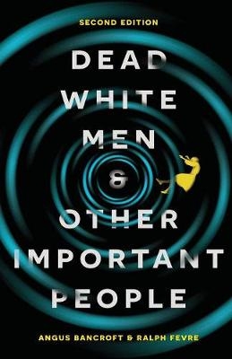 Dead White Men and Other Important People -  Angus Bancroft,  Ralph Fevre