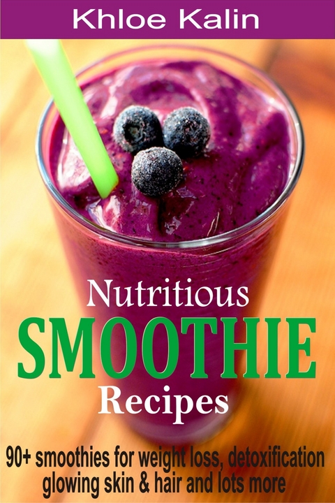 Nutritious Smoothie Recipes -  Khloe Kalin