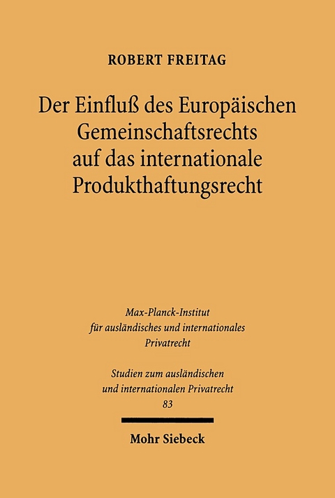 Der Einfluß des Europäischen Gemeinschaftsrechts auf das internationale Produkthaftungsrecht - Robert Freitag