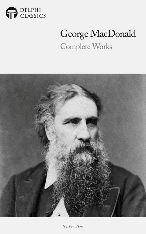 Delphi Complete Works of George MacDonald (Illustrated) - George MacDonald