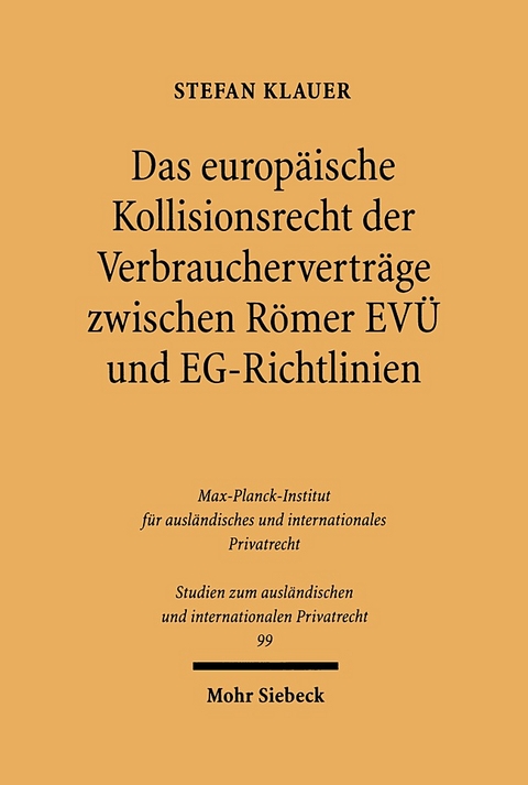 Das europäische Kollisionsrecht der Verbraucherverträge zwischen Römer EVÜ und EG-Richtlinien - Stefan Klauer