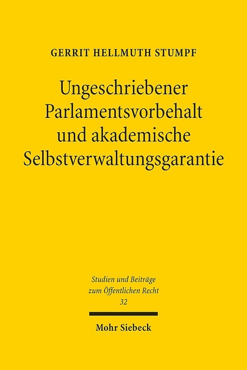 Ungeschriebener Parlamentsvorbehalt und akademische Selbstverwaltungsgarantie - Gerrit Hellmuth Stumpf