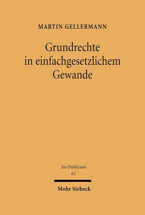 Grundrechte im einfachgesetzlichen Gewand - Martin Gellermann