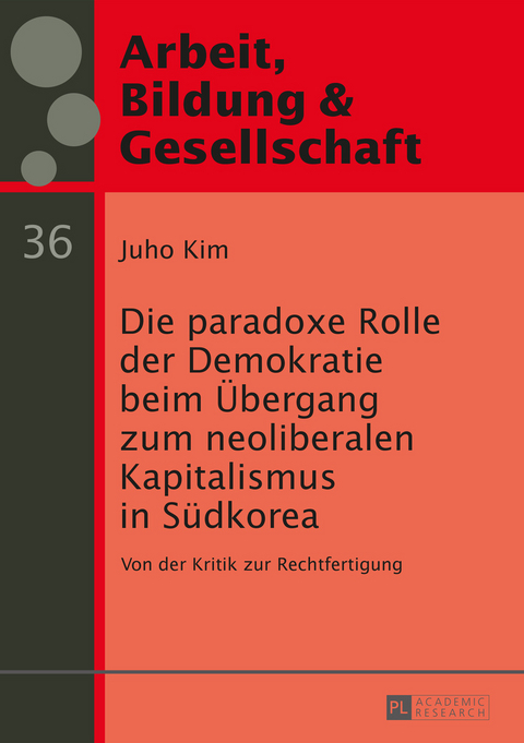 Die paradoxe Rolle der Demokratie beim Übergang zum neoliberalen Kapitalismus in Südkorea - Juho Kim