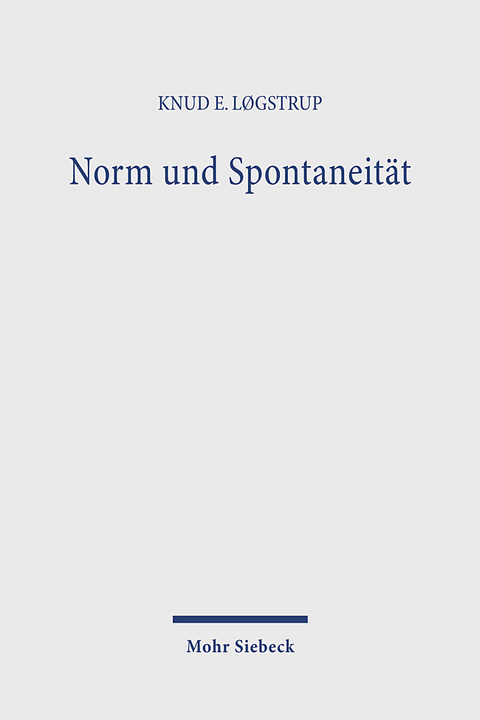 Norm und Spontaneität - Knud E Løgstrup